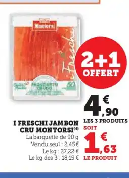 Super U MONTORSI I freschi jambon cru offre