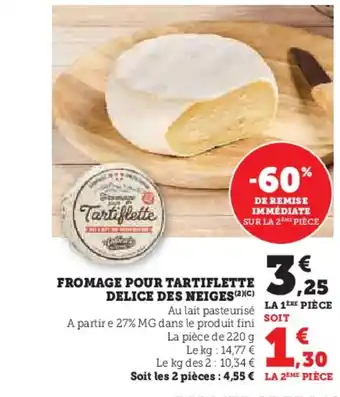 Super U DELICE DES NEIGES Fromage pour tartiflette offre