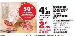 Super U Saucisson ou saucisse sèche porc de nos montagnes vpf offre