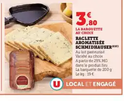 Super U Raclette aromatisée schmidhauser offre