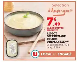 Super U Aligot ou truffade julhes uniplaneze offre