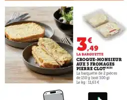Super U Croque-monsieur aux 3 fromages pierre clot offre