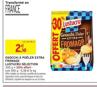 Intermarché Contact LUSTUCRU SELECTION Gnocchi à poêler extra fromage offre