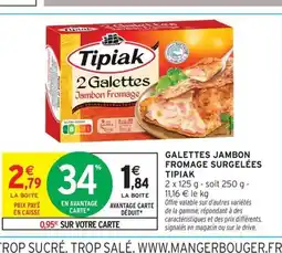 Intermarché Contact TIPIAK Galettes jambon fromage surgelées offre