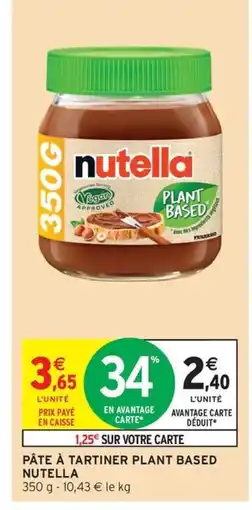 Intermarché Contact NUTELLA Pâte à tartiner plant based offre