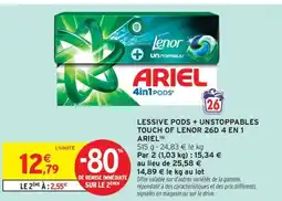 Intermarché Contact ARIEL Lessive pods + unstoppables touch of lenor 26d 4 en 1 offre