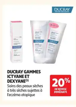 Auchan Parapharmacie DUCRAY Gammes ictyane et dexyane offre