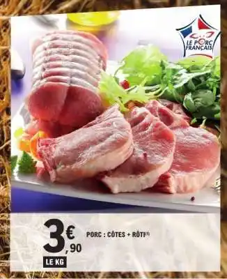 E.Leclerc Porc : Côtes + Rôti offre