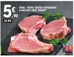 E.Leclerc Porc : Côtes Toutes Catégories à Griller Label Rouge offre