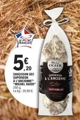 E.Leclerc SAUCISSON SEC SUPÉRIEUR À L'ANCIENNE 'MICHEL OGIER' offre
