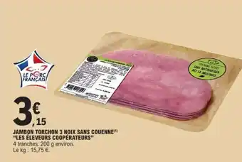 E.Leclerc JAMBON TORCHON 3 NOIX SANS COUENNE LES ELEVEURS COOPÉRATEURS offre