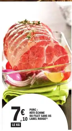E.Leclerc Porc : Rôti Échine ou Filet Sans Os Label Rouge offre