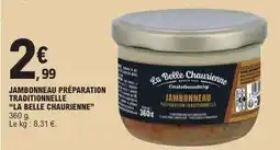 E.Leclerc Jambonneau Préparation Traditionnelle La Belle Chaurienne offre