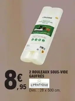 E.Leclerc 2 ROULEAUX SOUS-VIDE GAUFRÉS offre
