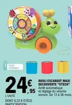 E.Leclerc ROULI ESCARGOT MAXI DECOUVERTE “VTECH” offre