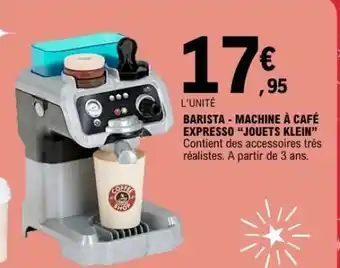 E.Leclerc BARISTA - MACHINE À CAFÉ EXPRESSO 'JOUETS KLEIN' offre