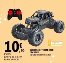 E.Leclerc VÉHICULE OFF ROAD IRON CRAWLER offre