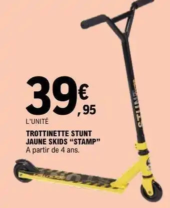 E.Leclerc TROTTINETTE STUNT JAUNE SKIDS “STAMP” offre