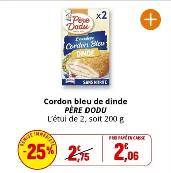 Coccinelle Supermarché Cordon bleu de dinde père dodu offre