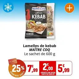 Coccinelle Supermarché Lamelles de kebab maître coq offre