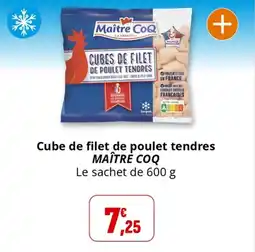 Coccinelle Supermarché Cube de filet de poulet tendres maître coq offre
