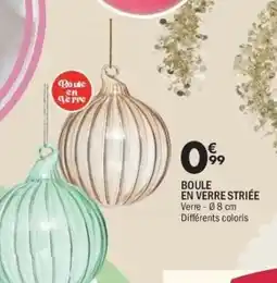 La Foir'Fouille Boule en verre striée offre