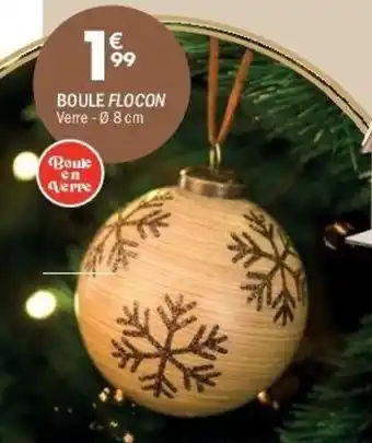 La Foir'Fouille Boule flocon offre