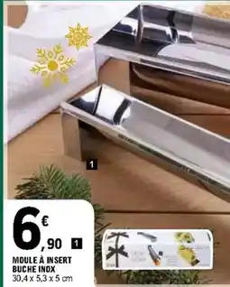 E.Leclerc Moule à insert buche inox offre