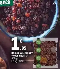E.Leclerc Holy fruits - raisin sultanine holy fruits offre