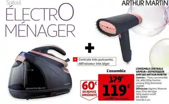 Auchan Arthur martin l'ensemble centrale vapeur + defroisseur amp360 offre