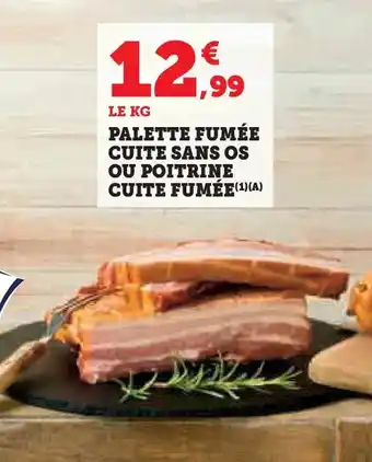 Super U Palette fumée cuite sans os ou poitrine cuite fumée offre