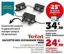 Super U Raclette gril plug&share tefal offre