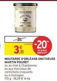 Intermarché MOUTARDE D'ORLÉANS ONCTUEUSE MARTIN POURET offre