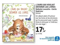 E.Leclerc L'OURS QUI VOULAIT DÉVORER LES LIVRES offre