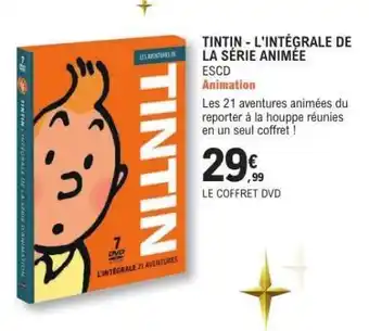 E.Leclerc TINTIN - L'INTÉGRALE DE LA SÉRIE ANIMÉE offre