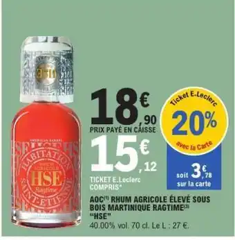 E.Leclerc AOC Rhum Agricole Élevé Sous Bois Martinique Ragtime HSE offre