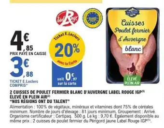 E.Leclerc 2 Cuisses de Poulet Fermier Blanc d'Auvergne Label Rouge IGP offre