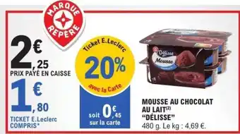 E.Leclerc MOUSSE AU CHOCOLAT AU LAIT 'DÉLISSE' offre