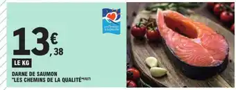 E.Leclerc DARNE DE SAUMON LES CHEMINS DE LA QUALITÉ offre