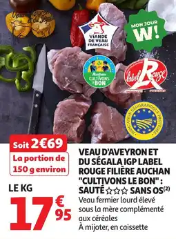 Auchan Veau d'aveyron et du ségala igp label rouge filière auchan cultivons le bon sautésans os offre