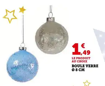 Hyper U Boule verre Ø 8 CM offre