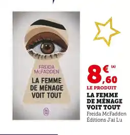 Hyper U Éditions J'ai Lu La Femme de Ménage Voit Tout offre