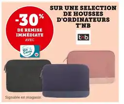 Hyper U T'NB -30% de remise immédiate avec ma carte U sur une selection de housses d'ordinateurs T'NB offre