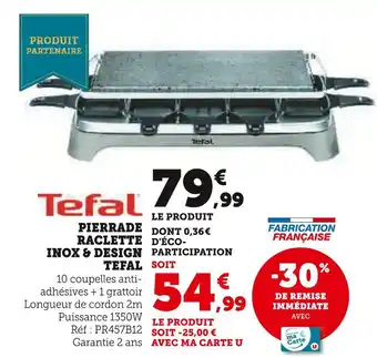 Hyper U Tefal Pierrade Raclette Inox & Design offre