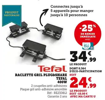 Hyper U TEFAL Raclette Gril Plug&Share offre
