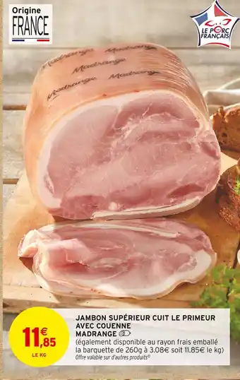 Intermarché Madrange Jambon supérieur cuit le primeur avec couenne offre