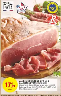 Intermarché SALAISONS PYRÉNÉENNES Jambon de Bayonne IGP 9 mois offre
