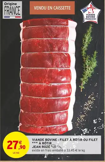 Intermarché JEAN ROZÉ Viande bovine : filet à rôtir ou filet à rôtir offre