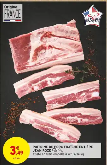 Intermarché Jean Rozé Poitrine de porc fraîche entière offre