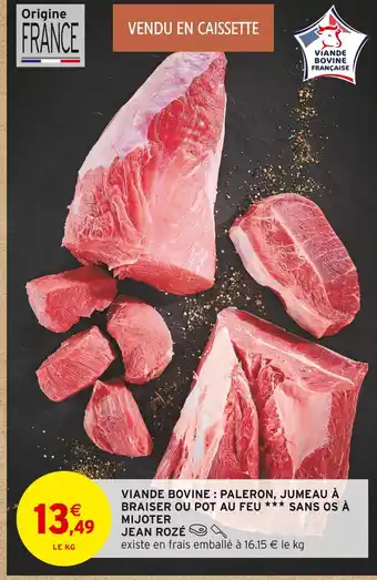 Intermarché JEAN ROZÉ Viande bovine : paleron, jumeau à braiser ou pot au feu sans os à mijoter offre